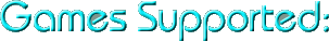 GAMES SUPPORTED: