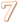 7